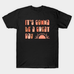 It's Gonna Be a Great Day - Optimistic Typography in Blush Tones T-Shirt